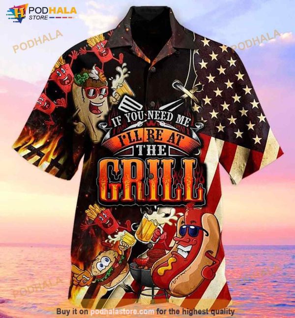 American Flag If You Need Me I’ll Be At The Grill Print Hawaiian Shirt