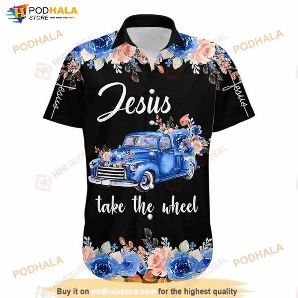 Camionetas Antiguas Jesus Flowers Take The Wheel Hawaiian Shirt