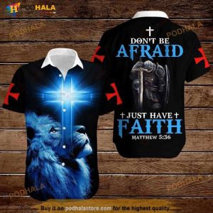 Don’t Be Afraid Just Have Faith Matthew 5 36 Warrior Lion Cross Hawaiian Shirt