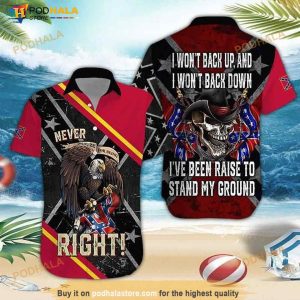 Eagle Never Right I Won’t Back Up And I Won’t Back Down I’ve Been Raise To Stand My Ground Print Hawaiian Shirt