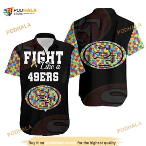 Fight Like A San Francisco 49Ers Autism Support Funny Hawaiian Shirt