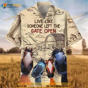 Horse Live Like Someone Left The Gate Open 3D Hawaiian Shirt Horse