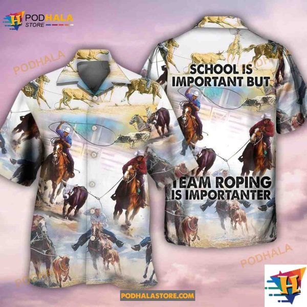 Horse Team Roping Is Importanter Hawaiian Shirt